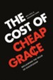 The Cost of Cheap Grace: Reclaiming the Value of Discipleship - eBook