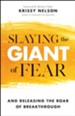 Slaying the Giant of Fear: And Releasing the Roar of Breakthrough - eBook