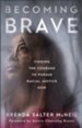 Becoming Brave: Finding the Courage to Pursue Racial Justice Now - eBook