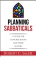 Planning Sabbaticals: A Guide for Congregations and their Pastors - eBook