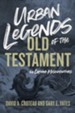 Urban Legends of the Old Testament: 40 Common Misconceptions - eBook