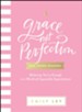 Grace, Not Perfection for Young Readers: Believing You're Enough in a World of Impossible Expectations - eBook