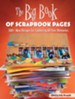 The Big Book of Scrapbook Pages: 500+ New Designs for Capturing All Your Memories - eBook