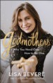 Godmothers: Why You Need One. How to Be One. - eBook