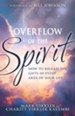 Overflow of the Spirit: How to Release His Gifts in Every Area of Your Life - eBook