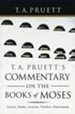 T. A. Pruett's Commentary on the Books of Moses: Genesis, Exodus, Leviticus, Numbers, Deuteronomy - eBook