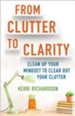 From Clutter to Clarity: Clean Up Your Mindset to Clear Out Your Clutter - eBook