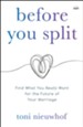 Before You Split: Find What You Really Want for the Future of Your Marriage - eBook