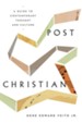 Post-Christian: A Guide to Contemporary Thought and Culture - eBook
