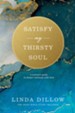 Satisfy My Thirsty Soul: A Woman's Guide to Deeper Intimacy with God - eBook