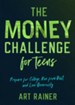 The Money Challenge for Teens: Prepare for College, Run from Debt, and Live Generously - eBook