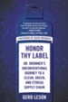 Honor Thy Label: Dr. Bronner's Unconventional Journey to a Clean, Green, and Ethical Supply Chain - eBook