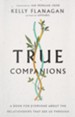 True Companions: A Book for Everyone About the Relationships That See Us Through - eBook