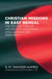 Christian Missions in East Bengal: The Life and Times of Archbishop Theotonius Amal Ganguly, CSC (1920-1977) - eBook