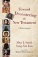 Toward Decentering the New Testament: A Reintroduction - eBook