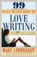 99 Ways to Get Kids to Love Writing: And 10 Easy Tips for Teaching Them Grammar - eBook