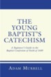 The Young Baptist's Catechism: A Beginner's Guide to the Baptist Confession of Faith of 1689 - eBook