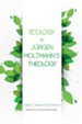 Ecology in Jurgen Moltmann's Theology - eBook