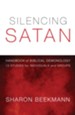 Silencing Satan: 13 Studies for Individuals and Groups: Handbook of Biblical Demonology - eBook