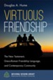 Virtuous Friendship: The New Testament, Greco-Roman Friendship Language, and Contemporary Community - eBook