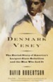 Denmark Vesey: The Buried Story of America's Largest Slave Rebellion and the Man Who Led It - eBook