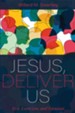 Jesus, Deliver Us: Evil, Exorcism, and Exousiai - eBook