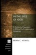 In the Eyes of God: A Contextual Approach to Biblical Anthropomorphic Metaphors - eBook