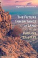 The Future Inheritance of Land in the Pauline Epistles - eBook