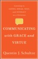 Communicating with Grace and Virtue: Learning to Listen, Speak, Text, and Interact as a Christian - eBook