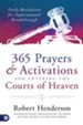 365 Prayers and Activations for Entering the Courts of Heaven: Daily Revelation for Supernatural Breakthrough - eBook