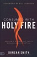 Consumed with Holy Fire: Heaven's Blueprint for a Miraculous Lifestyle - eBook