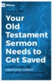 Your Old Testament Sermon Needs to Get Saved: A Handbook for Preaching Christ from the Old Testament - eBook