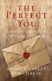 The Perfect You: God's Invitation to Live from the Heart - eBook