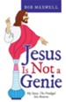 Jesus Is Not a Genie: My Story: the Prodigal Son Returns - eBook