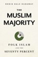 The Muslim Majority: Folk Islam and the Seventy Percent - eBook