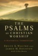 The Psalms as Christian Worship: An Historical Commentary - eBook