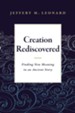 Creation Rediscovered: Finding New Meaning in an Ancient Story - eBook