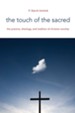 The Touch of the Sacred: The Practice, Theology, and Tradition of Christian Worship - eBook