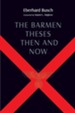 The Barmen Theses Then and Now: The 2004 Warfield Lectures at Princeton Theological Seminary - eBook