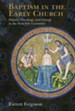 Baptism in the Early Church: History, Theology, and Liturgy in the First Five Centuries - eBook