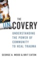 The Uncovery: Understanding the Power of Community to Heal Trauma - eBook