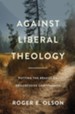 Against Liberal Theology: Putting the Brakes on Progressive Christianity - eBook