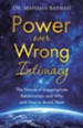 Power over Wrong Intimacy: The Nature of Inappropriate Relationships and Why and How to Avoid Them - eBook