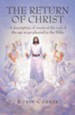 The Return of Christ: A Description of Events at the End of the Age as Prophesied in the Bible - eBook