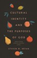 Cultural Identity and the Purposes of God: A Biblical Theology of Ethnicity, Nationality, and Race - eBook