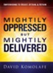 Mightily Oppressed but Mightily Delivered - eBook