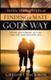 Seven Simple Steps of Finding a Mate God's Way: Using God's Word to Find the One God Has for You - eBook