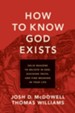 How to Know God Exists: Solid Reasons to Believe in God, Discover Truth, and Find Meaning in Your Life - eBook