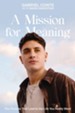 A Mission for Meaning: The Choices That Lead to the Life You Really Want - eBook
