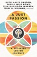 A Just Passion: A Six-Week Lenten Journey - eBook